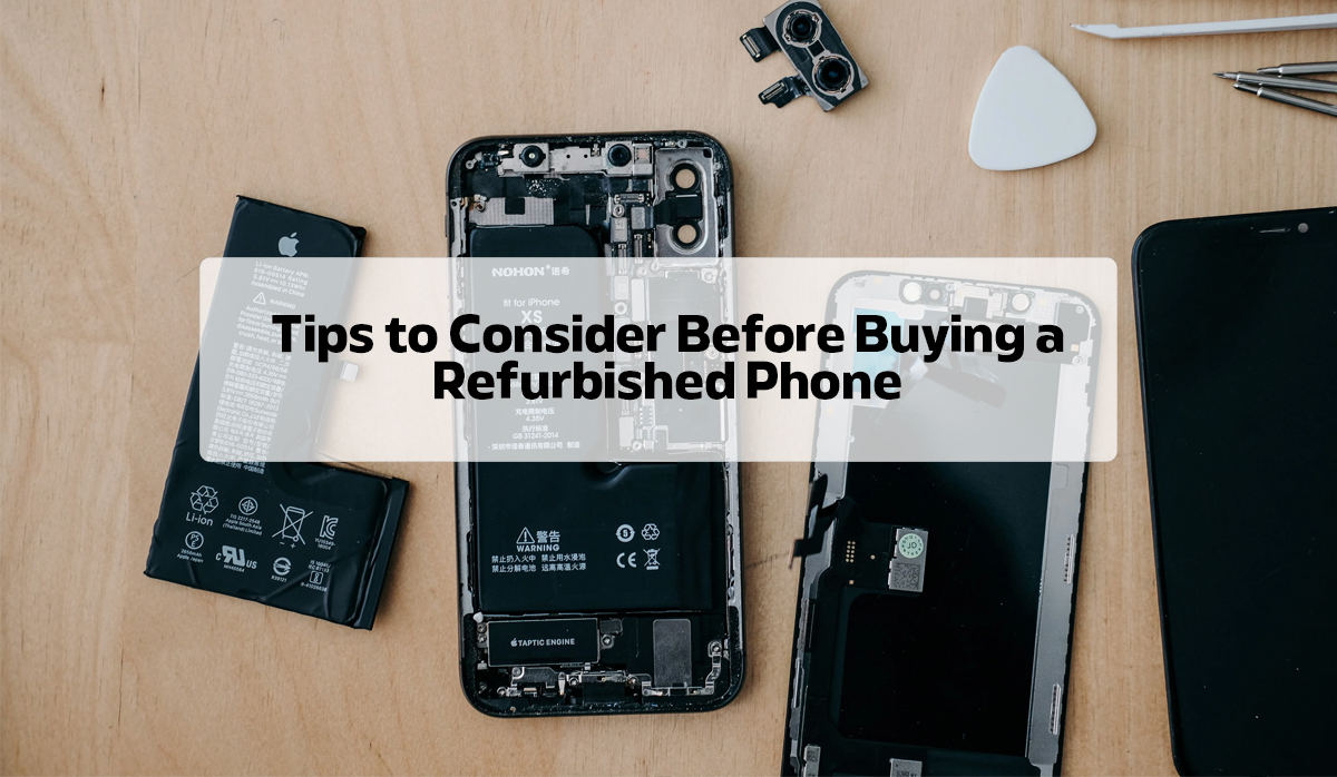 Tips to Consider Before Buying a Refurbished Phone